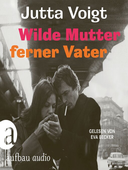 Title details for Wilde Mutter, ferner Vater by Jutta Voigt - Available